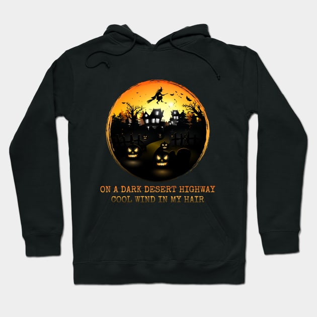 On a dark desert highway, Cool wind in my hair, Witch, Halloween Hoodie by Lekrock Shop